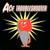 Ace Troubleshooter - Ace Troubleshooter lyrics