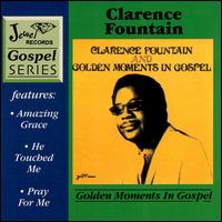 Clarence Fountain - Golden Moments in Gospel lyrics
