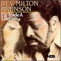 Rev. Milton Brunson - I'll Trade a Lifetime lyrics