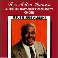 Rev. Milton Brunson - Jesus Is Just Alright lyrics