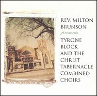 Rev. Milton Brunson - Rev. Milton Brunson Presents Tyrone Block and the Christ Tabernacle Combined Choirs [live] lyrics