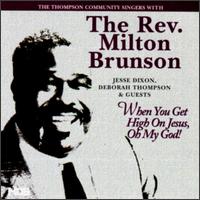 Rev. Milton Brunson - When You Get High on Jesus, Oh My God lyrics