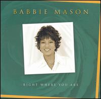Babbie Mason - Right Where You Are lyrics