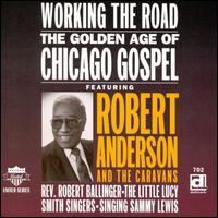 Robert Anderson - Working the Road: The Golden Age of Chicago ... lyrics