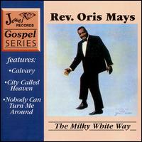 Rev. Oris Mays - The Milky White Way lyrics