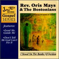 Rev. Oris Mays - I Stood on the Banks of Jordan lyrics