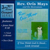 Rev. Oris Mays - If You Think God is Dead, Look Around lyrics