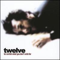 Twelve - Be Careful What You Don't Wish For lyrics