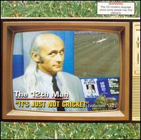 The 12th Man - It's Just Not Cricket, Vols. 1 & 2 lyrics