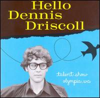 Dennis Driscoll - Hello Dennis Driscoll lyrics