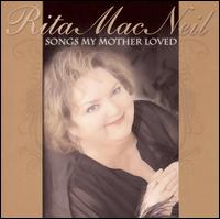 Rita MacNeil - Songs My Mother Loved lyrics