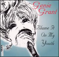 Genie Grant - Blame It on My Youth lyrics