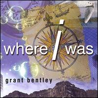 Grant Bentley - Where I Was lyrics