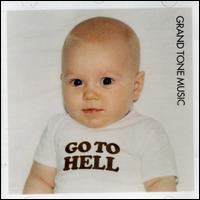 Grand Tone Music - Go to Hell lyrics
