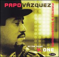 Papo Vazquez - At the Point, Vol. 1 [live] lyrics