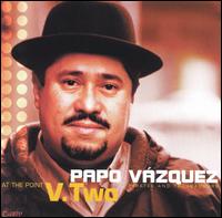 Papo Vazquez - At The Point, Vol. 2 [live] lyrics