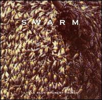 Little Blue Crunchy Things - Swarm lyrics