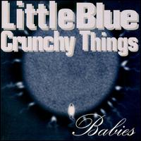 Little Blue Crunchy Things - Babies lyrics