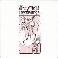 The Gray Field Recordings - As One Cast Down by Sadness/Sing 99 and 90 lyrics