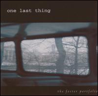 One Last Thing - The Foster Portfolio lyrics