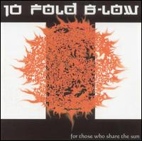 10 Fold B-Low - For Those Who Share the Sun lyrics