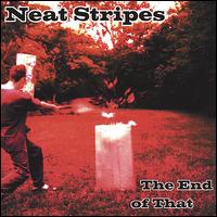 Neat Stripes - The End of That lyrics