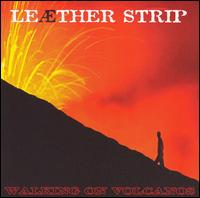 Leather Strip - Walking on Volcanoes lyrics