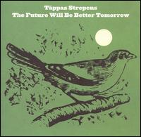 Tppas Strepens - Future Will Be Better Tomorrow lyrics