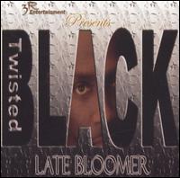 Twisted Black - Late Bloomer lyrics