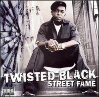 Twisted Black - Street Fame lyrics