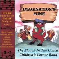 Slouch in the Couch Childrens Corner Band - Imagination's Mine lyrics
