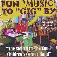 Slouch in the Couch Childrens Corner Band - Fun Music to Gig By lyrics