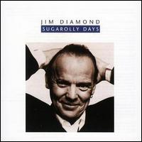 Jim Diamond - Sugarolly Days [River] lyrics