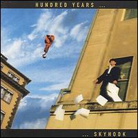 Hundred Years - Skyhook lyrics