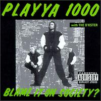 Playya 1000 - Blame It on Society lyrics