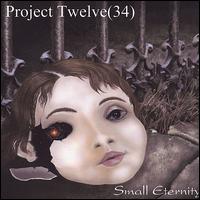 Project Twelve (34) - Small Eternity lyrics
