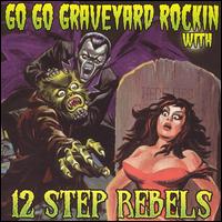 12 Step Rebels - Go Go Graveyard Rockin' lyrics