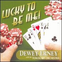 Dewey Erney - Lucky to Be Me lyrics