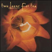 Two Loons for Tea - Two Loons for Tea lyrics