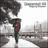 Reserved 16 - Reigning Shadows lyrics