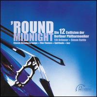 The 12 Cellists of the Berlin Philharmonic - 'Round Midnight lyrics