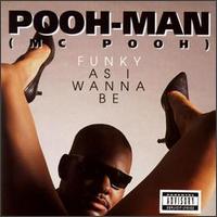 Pooh-Man - Funky as I Wanna Be lyrics