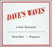 David First - Dave's Waves: A Sonic Restaurant Specializing in the Finest of Brainwave Manipulations lyrics