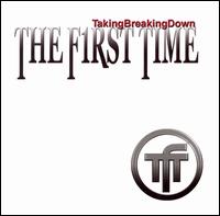First Time - Takingbreakingdown lyrics