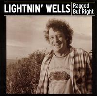 Lightnin' Wells - Ragged But Right lyrics