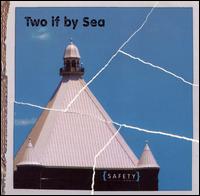 Two If by Sea - Safety lyrics