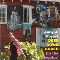 Andy J. Forest - Deep Down Under (In the Bywater) lyrics