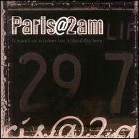 Paris@2AM - It Wasn't an Accident But It Should've Been lyrics
