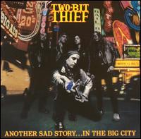Two Bit Thief - Another Sad Story in the Big City lyrics