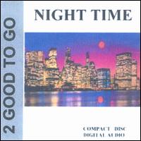 2 Good to Go - Night Time lyrics